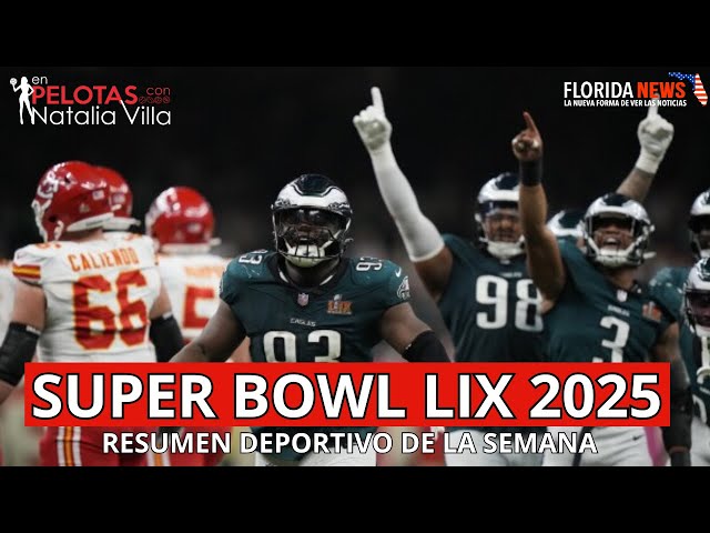 Super Bowl LIX 2025: Resumen Deportivo de la Semana