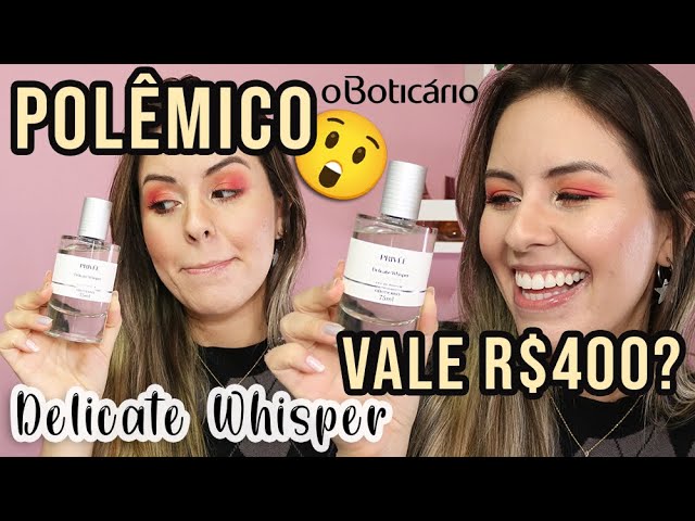 POLÊMICO! VALE TUDO ISSO? PERFUME MAIS CARO DE O BOTICÁRIO! PRIVÉE DELICATE WHISPER