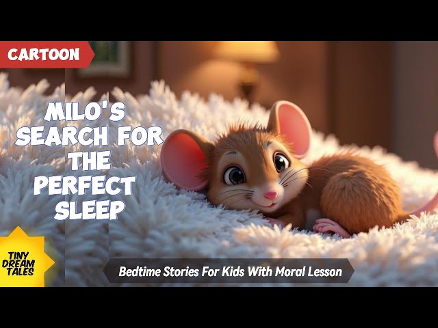 Milo's Search For The Perfect Sleep# A Heartwarming Bedtime Story for Kids|moral stories