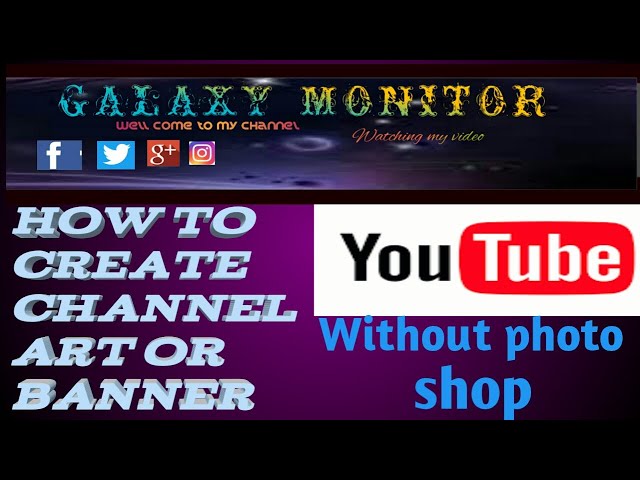 How do you create a YouTube channel art or banner/How do you become a YouTuber for beginners