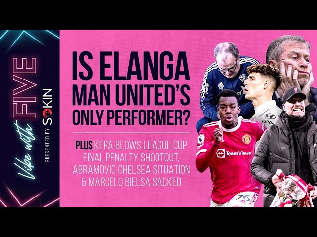 Is Elanga United's Only Performer? | Roman Abramovic is selling Chelsea! | Vibe With FIVE