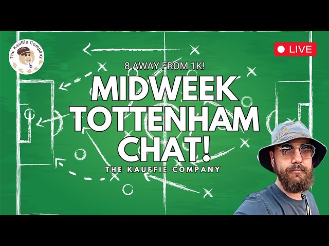 📢 MidWeek Tottenham Hotspur Chat | 8 Away from 1K Subs | Liverpool Next! 🎙️⚽