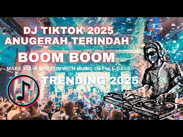 DJ Tiktok Terbaru 2025 ANUGERAH TERINDAH Full Bass Boom Boom