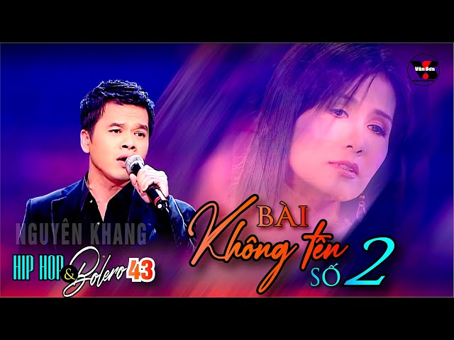 🌹VAN SON Hip Hop & Bolero 43 - BÀI KHÔNG TÊN SỐ 2 - Nguyên Khang