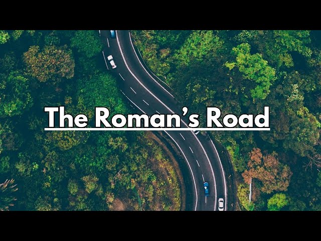 7.21.24 Service: THE ROMAN'S ROAD