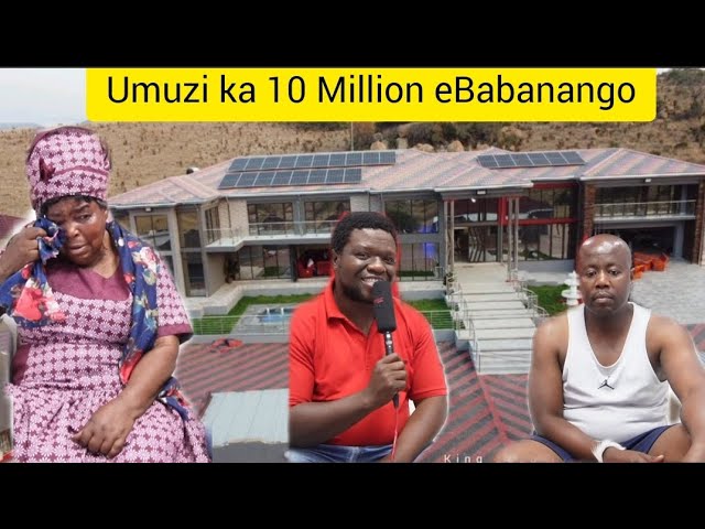 Uyakhala umama kowakhe indlu ka 10 Million, ukuThwala 🐍eBabanango