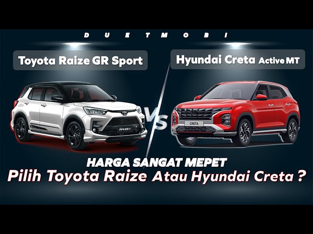 Toyota Raize VS Hyundai Creta, Mana yang lebih baik?