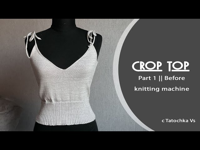 Knitting by machine - TOP | we knit before || Part 1