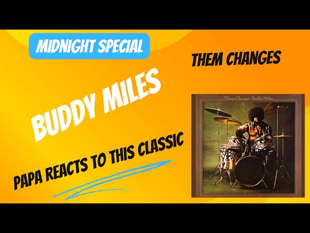 *Papa Drums Stuff Reacts to Buddy Miles Performing "Them Changes" on The Midnight Special 🎶🔥*