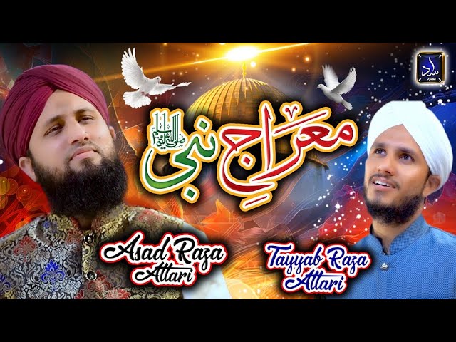 Asad Raza Attari || Meraj e Nabi || New Shab e Meraj Naat 2021 || Tayyab Raza Attari