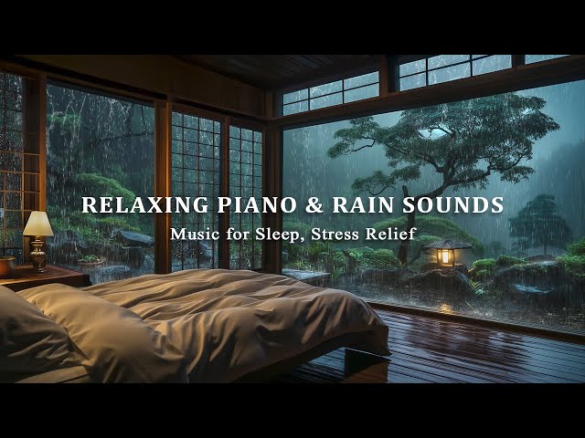 Relaxing Piano + Rain Sounds - Peaceful Music & Soft Rain, Relaxing Music for Stress Relief, Healing