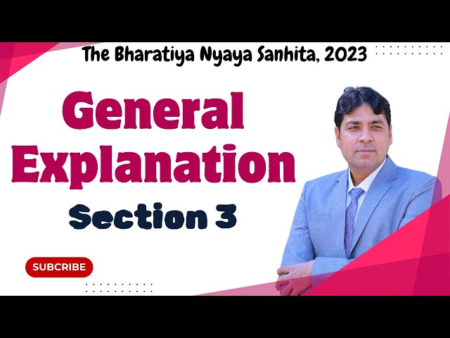 General Explanation | Section 3 of  BNS | Bhartiya Nyaya Sanhita, 2023 Lecture 13.