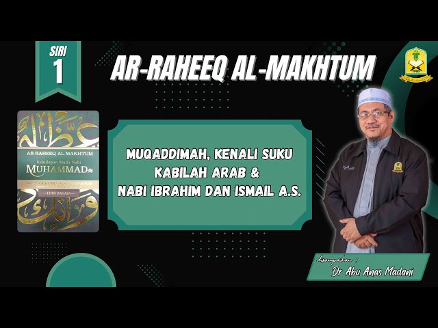 AAM 2025 Al-Raheeq Al-Makhtum (01) Muqaddimah, Kenali Suku Kabilah Arab & Nabi Ibrahim Dan Ismail.