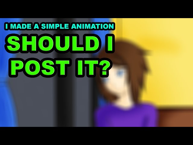 Should I post animation content?