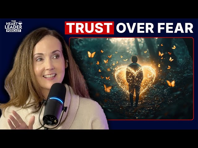 Learning to Trust Again After Heartbreak | The Heart Leader Podcast