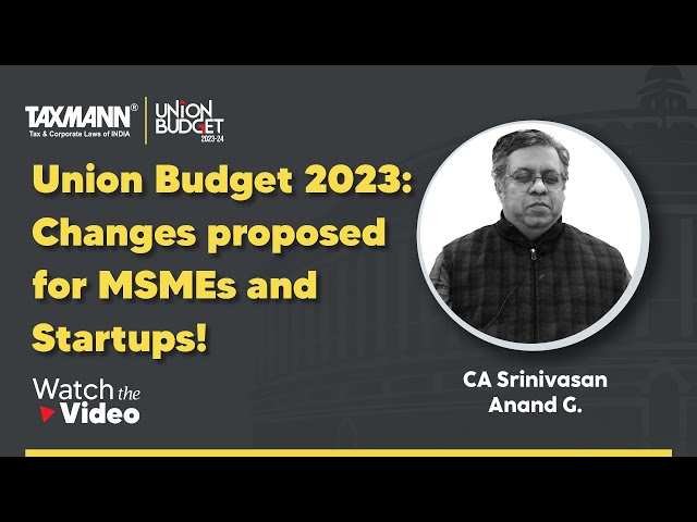 Union Budget 2023 | Boost for MSMEs and Startups – Key Changes Explained!