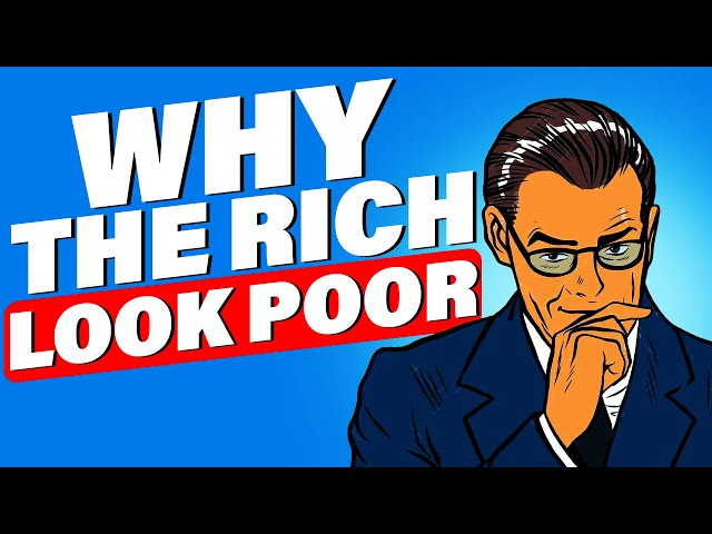 Discover 8 Reasons Why The Rich Look Poor!