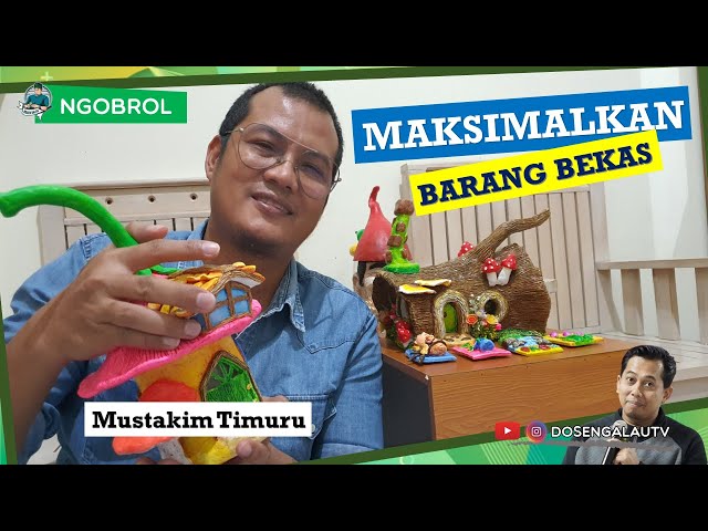 Mustakim Timuru: Maksimalkan Barang Bekas