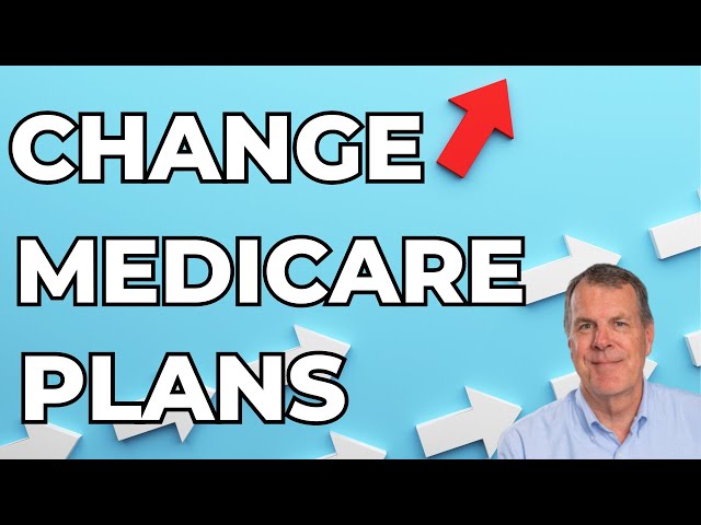 "Switching Medicare Plans: Everything You Need to Know"