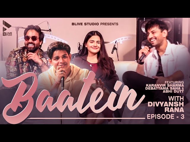 Baatein With Divyansh Rana Feat. Karanvir Sharma Debattama Saha & Abhi Dutt