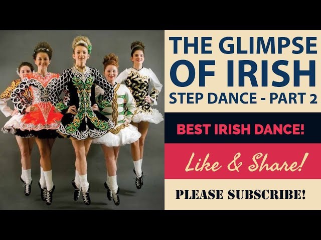 The Glimpse of Irish Step Dance - Part 2