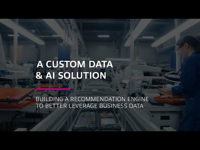 A Custom Data & AI Solution: Building a Recommendation Engine to Better Leverage Business Data