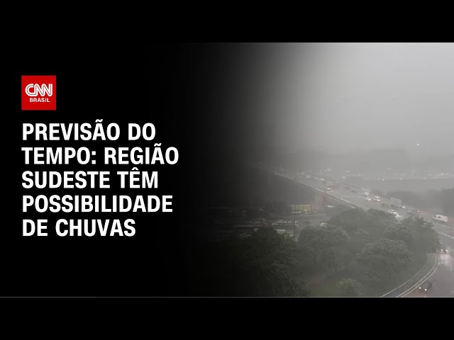 Previsão do tempo: região Sudeste tem possibilidade de chuvas | AGORA CNN