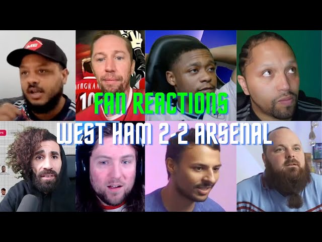 Fan Reactions West Ham 2-2 Arsenal | Fan Reactions