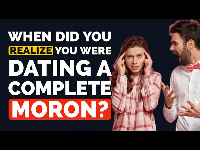 At What Moment did You REALIZE You were Dating a COMPLETE MORON? - Reddit Podcast