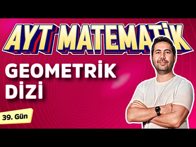 GEOMETRİK DİZİ - 39. GÜN