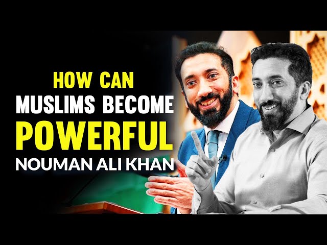 Muslim Ummah Become POWERFUL in this Modern Times | Nouman Ali Khan