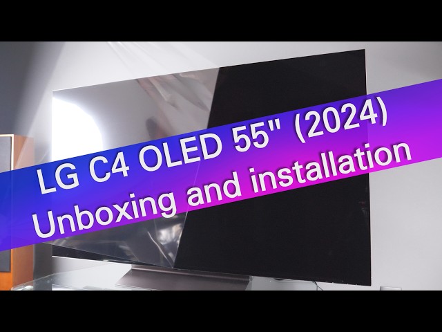 LG OLED C4 (2024) unboxing and installation