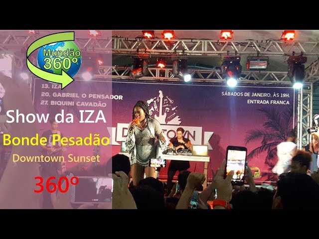 Iza Pesadão ao Vivo | Downtown Sunset em 360º 4K UHD