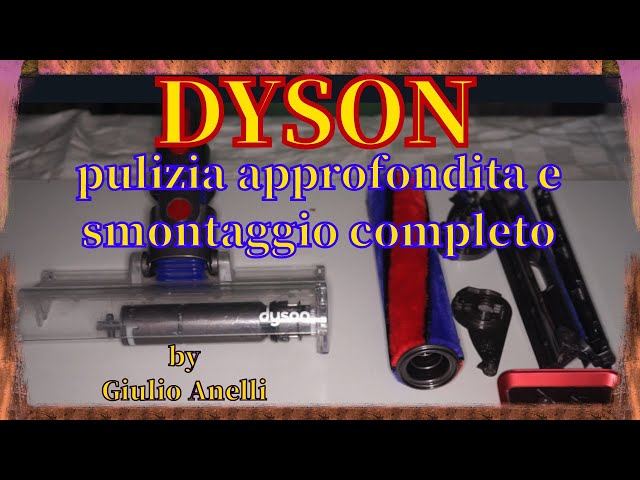 DYSON - pulizia approfondita - SMONTAGGIO COMPLETO