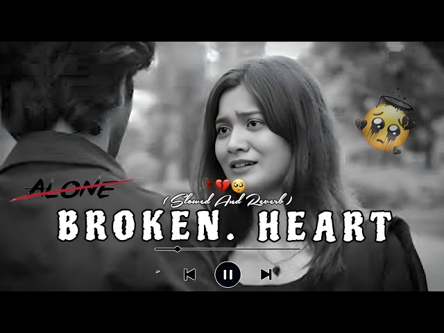 Sad Love Song 💔 (Slowed and Reverb) || Heart broken 🥺 Mushap || Arijit Singh RC 30