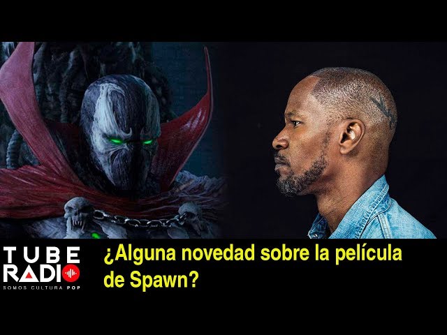 ¿Alguna novedad sobre la película de Spawn? Tube Radio