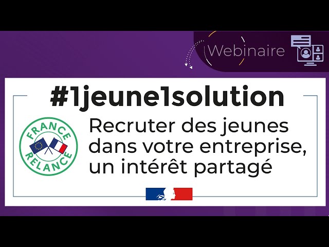 Webinaire - #1jeune1solution : Recruter des jeunes dans votre entreprise, un intérêt partagé