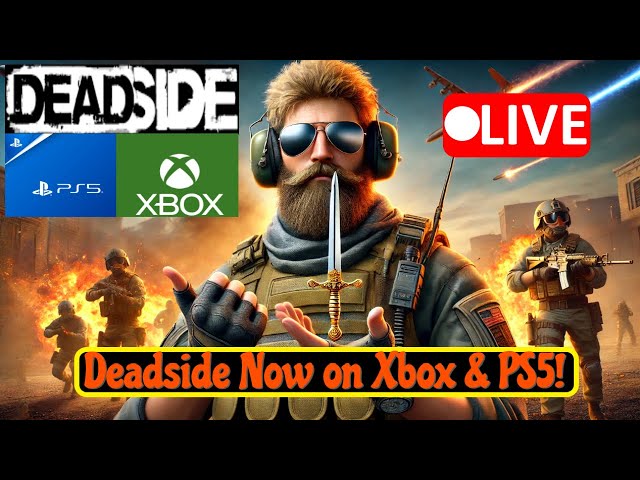 Deadside Now on Xbox & PS5! Join the Survival Shooter Action Live! #Deadside #ConsoleRelease