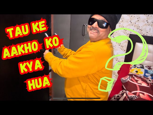 Tau Ke Aakho ko Kya hua || Family vlog||Recipe