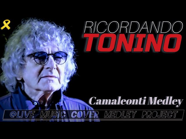 "CAMALEONTI Medley" Ricordando TONINO, @livemusiccoverdfgerry9815 Medley Project