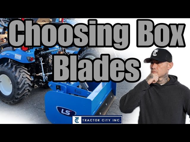 Choosing Box Blades for your Tractor