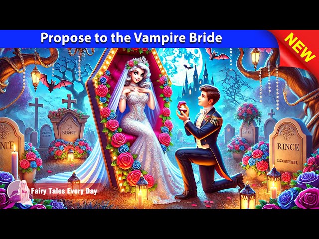 Propose to the Vampire Bride 👿👸 Bedtime Stories - English Fairy Tales 🌛 Fairy Tales Every Day