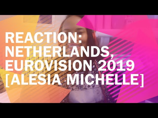 REACTION: The Netherlands, Eurovision 2019 [Alesia Michelle]