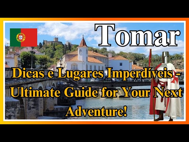 What to Do and Visit in Tomar – The City of the Templars 🏰 | Definitive guide 2025