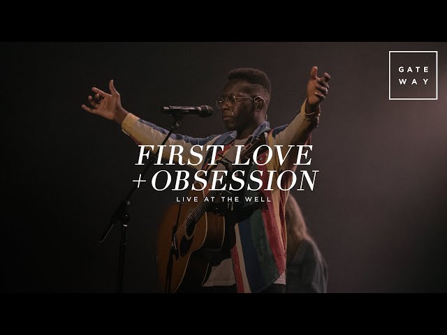 First Love + Obsession (Live at The Well) | feat. David Mwonga | Gateway Worship