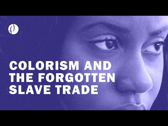 Colorism and the Forgotten Slave Trade