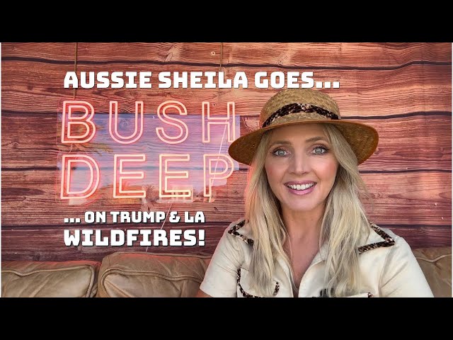 #BUSHBARBIE... AUSSIE SHEILA GOES 'BUSH DEEP' ON MANDY MOORE, PALISADES, TRUMP & MORE | EP01