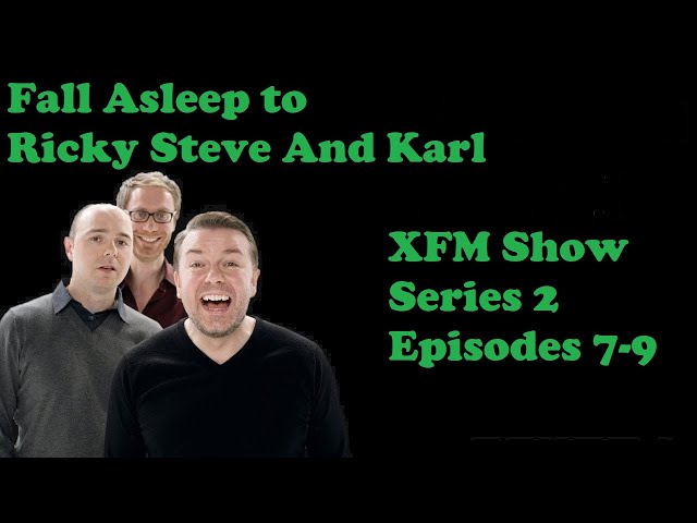 🟢Fall Asleep to Ricky Gervais Steven Merchant And Karl Pilkington XFM Show   Series 2 Episodes 7-9