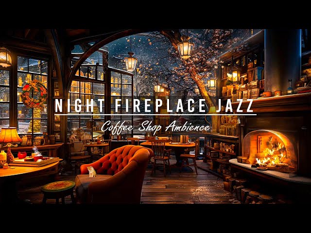 Night Fireplace Sounds & Warm Jazz Music in Cozy Cafe Ambience 🔥 Smooth Jazz for Relax, Work, Sleep