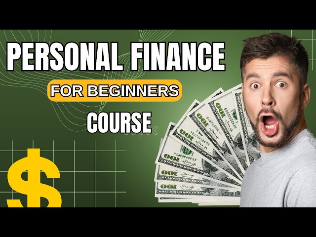 Personal Finance for Beginners Course: Empower Yourself to Take Control of Your Finances